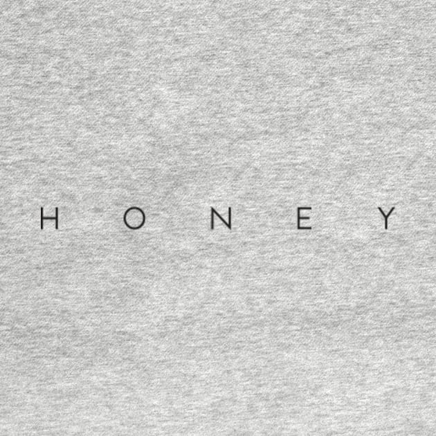 Honey T-shirt, honey womens or unisex shirt, minimalistic slogan shirt, fashion stylish gift tee by BenX